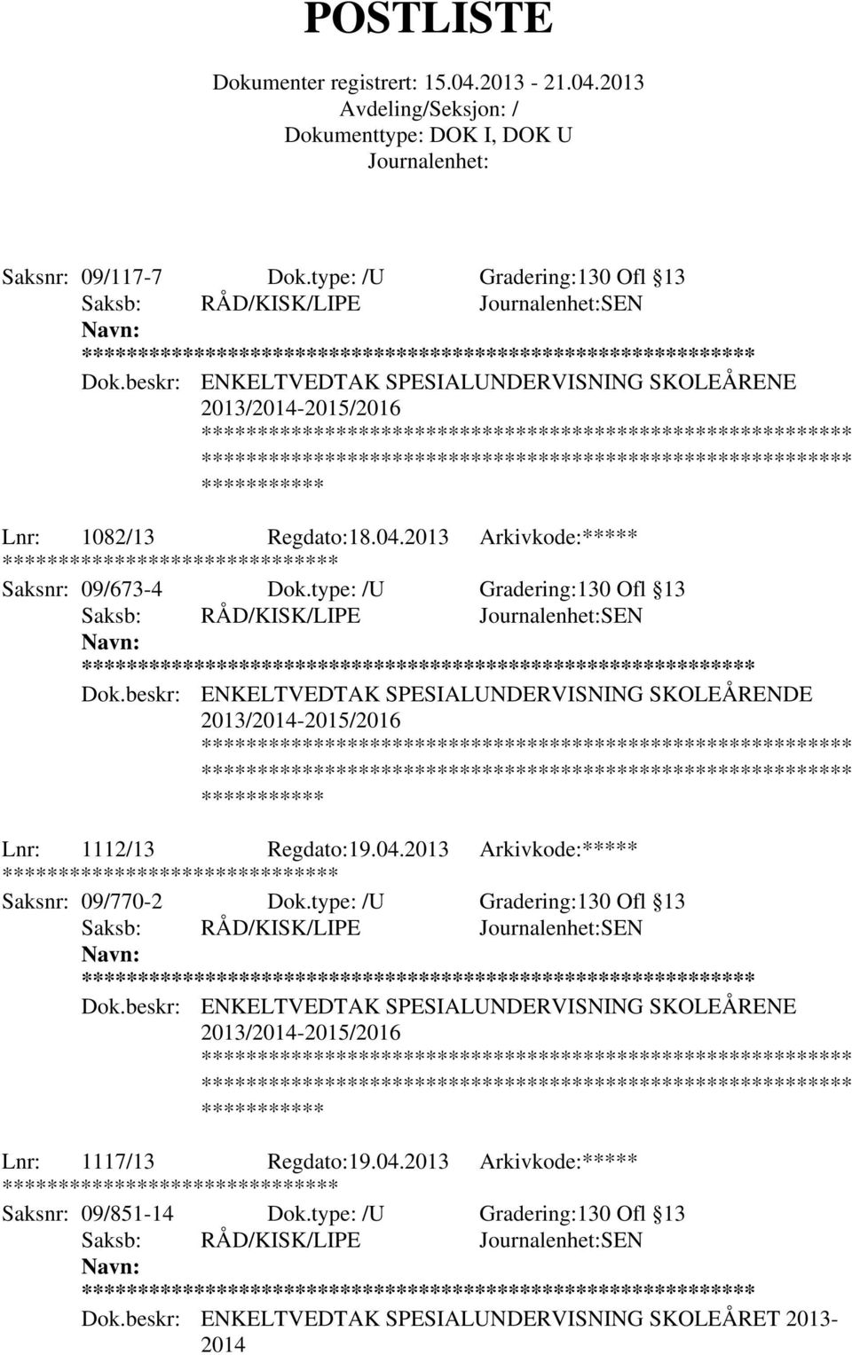 beskr: ENKELTVEDTAK SPESIALUNDERVISNING SKOLEÅRENDE Lnr: 1112/13 Regdato:19.04.