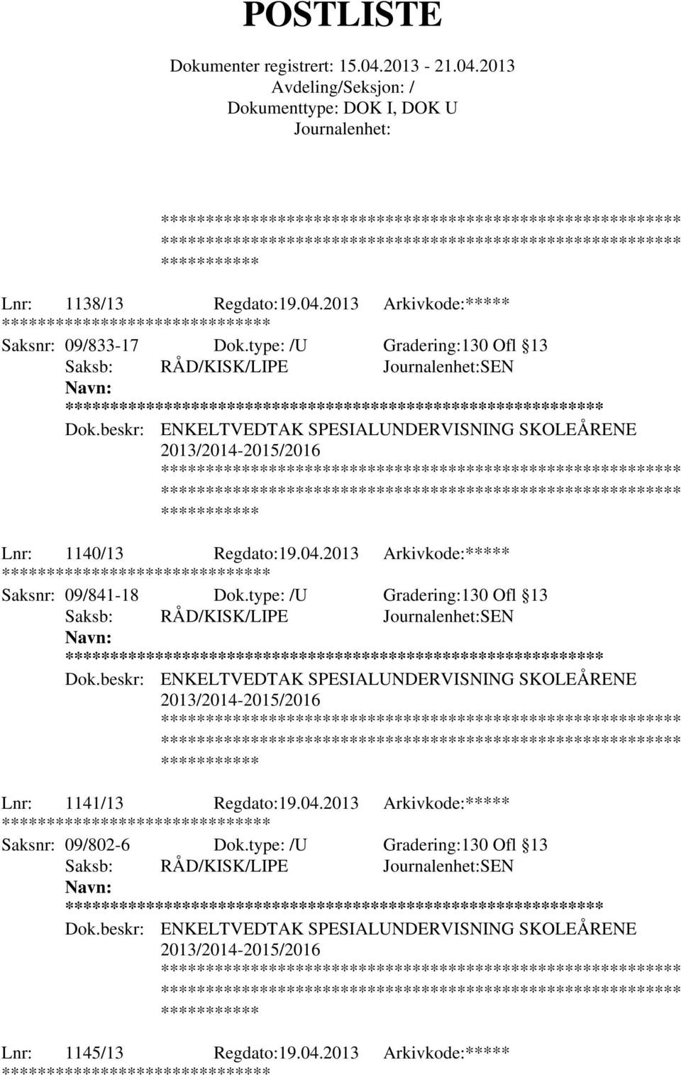 2013 Arkivkode:***** ******** Saksnr: 09/841-18 Dok.