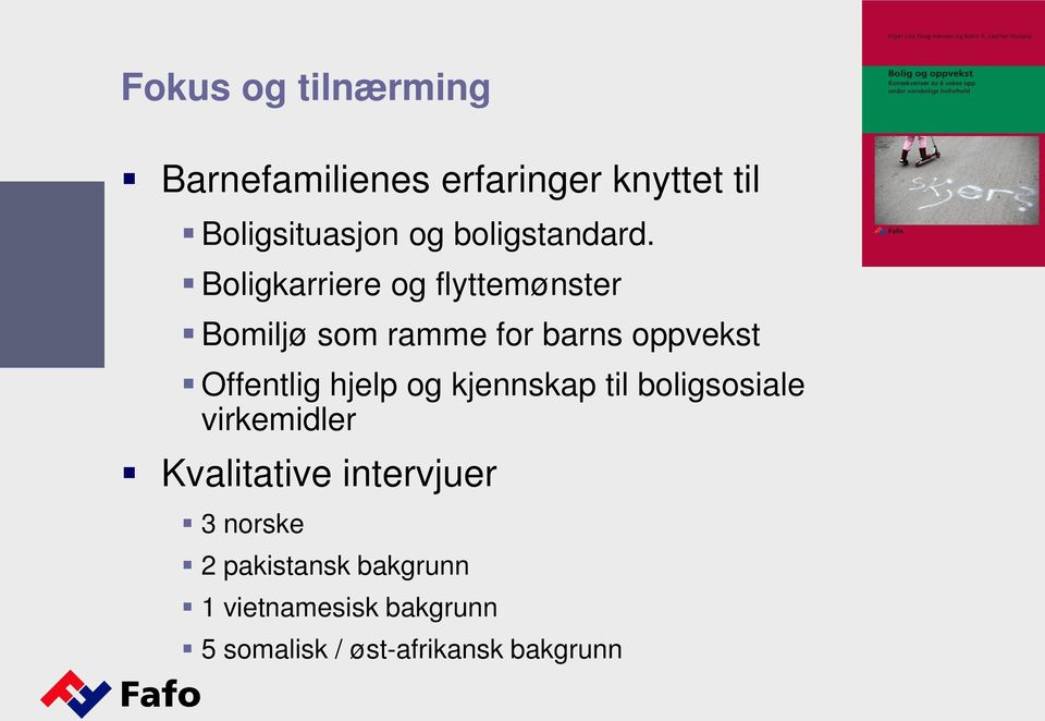 Boligkarriere og flyttemønster Bomiljø som ramme for barns oppvekst Offentlig