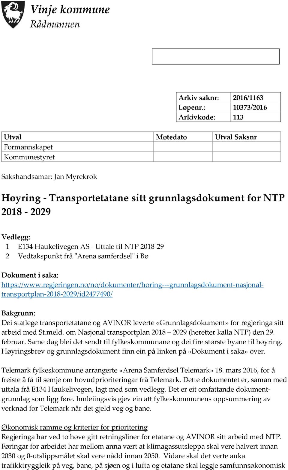 Haukelivegen AS - Uttale til NTP 2018-29 2 Vedtakspunkt frå "Arena samferdsel" i Bø Dokument i saka: https://www.regjeringen.