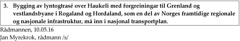 Norges framtidige regionale og nasjonale infrastruktur, må inn i