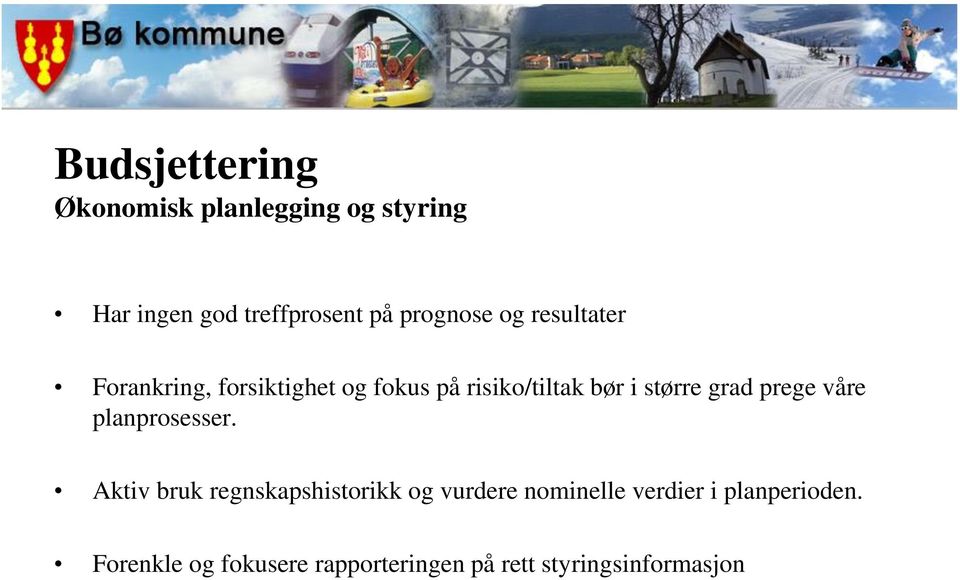 større grad prege våre planprosesser.