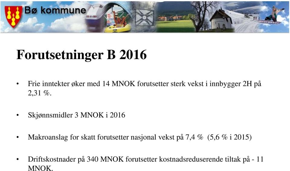 Skjønnsmidler 3 MNOK i 2016 Makroanslag for skatt forutsetter nasjonal