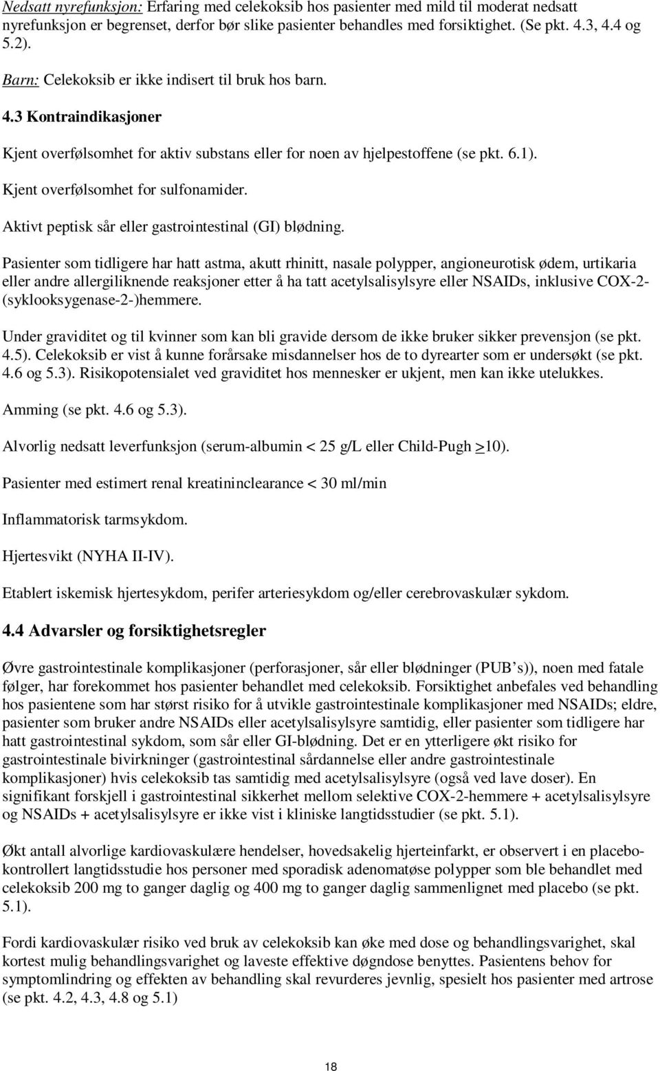 Aktivt peptisk sår eller gastrointestinal (GI) blødning.