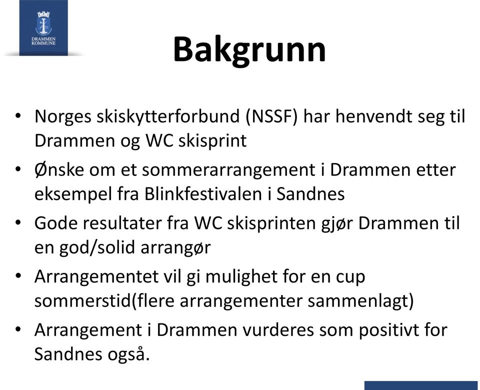 skisprinten gjør Drammen til en god/solid arrangør Arrangementet vil gi mulighet for en cup