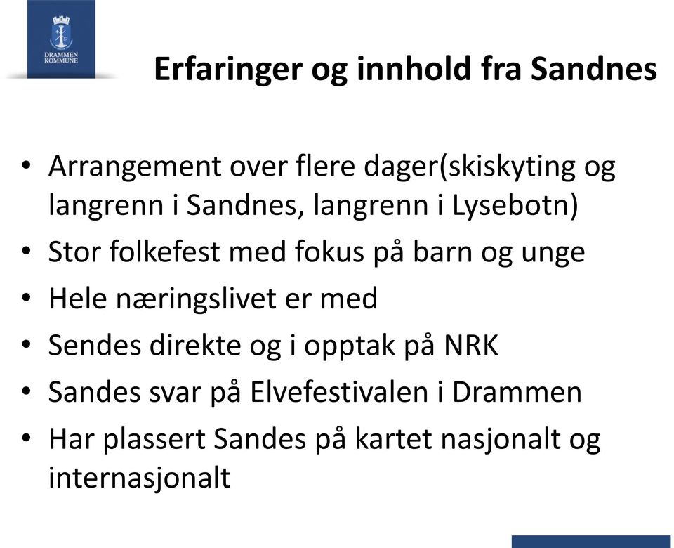 unge Hele næringslivet er med Sendes direkte og i opptak på NRK Sandes svar på
