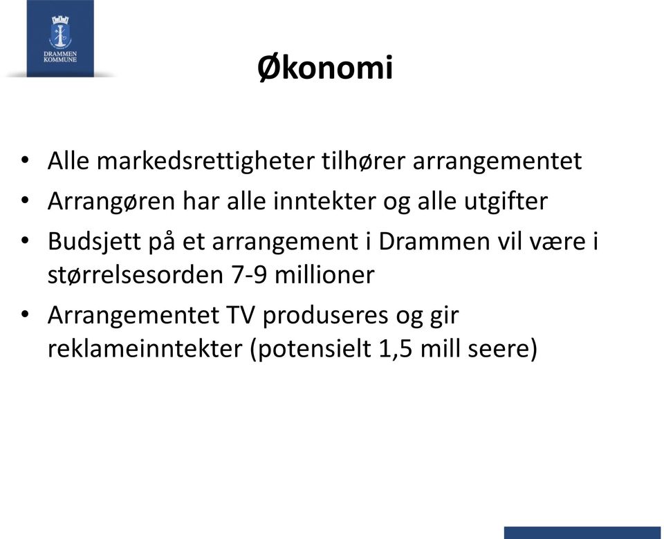 arrangement i Drammen vil være i størrelsesorden 7-9 millioner