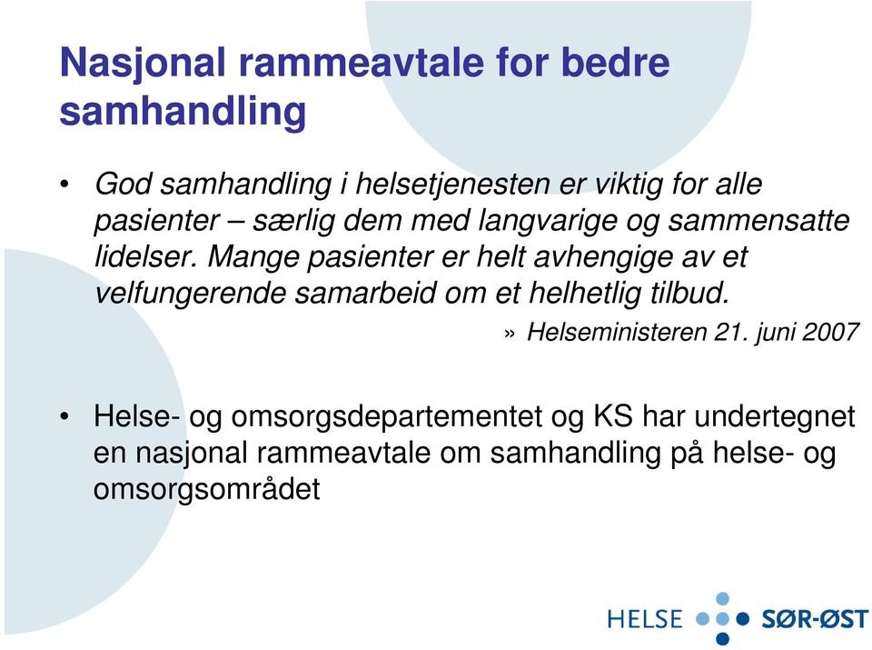 Mange pasienter er helt avhengige av et velfungerende samarbeid om et helhetlig tilbud.