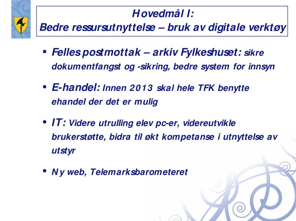 2013 skal hele TFK benytte ehandel der det er mulig IT: Videre utrulling elev pc-er,