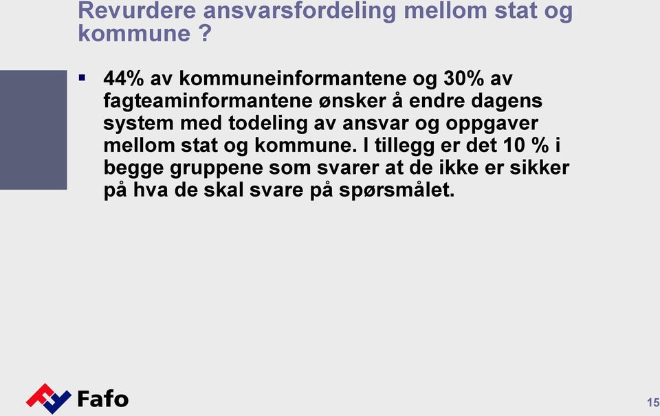 dagens system med todeling av ansvar og oppgaver mellom stat og kommune.