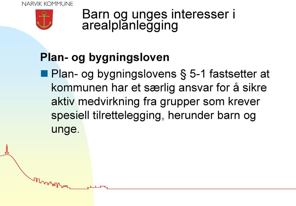 kommunen har et særlig ansvar for å sikre aktiv medvirkning