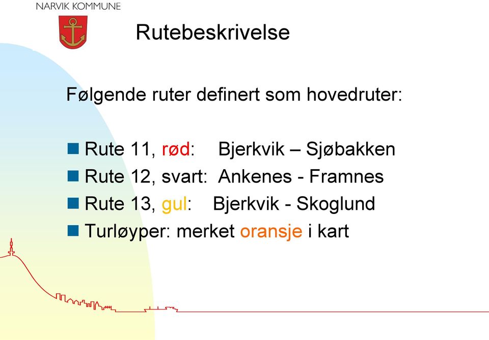 Rute 12, svart: Ankenes - Framnes Rute 13, gul: