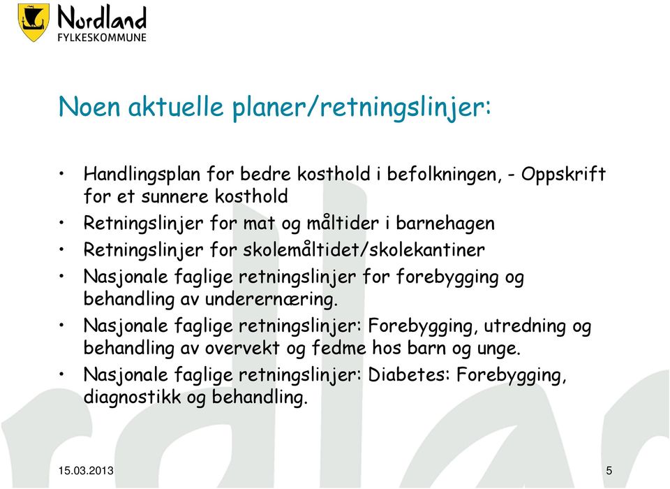 retningslinjer for forebygging og behandling av underernæring.