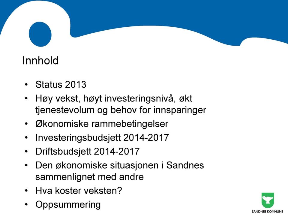 Investeringsbudsjett 2014-2017 Driftsbudsjett 2014-2017 Den