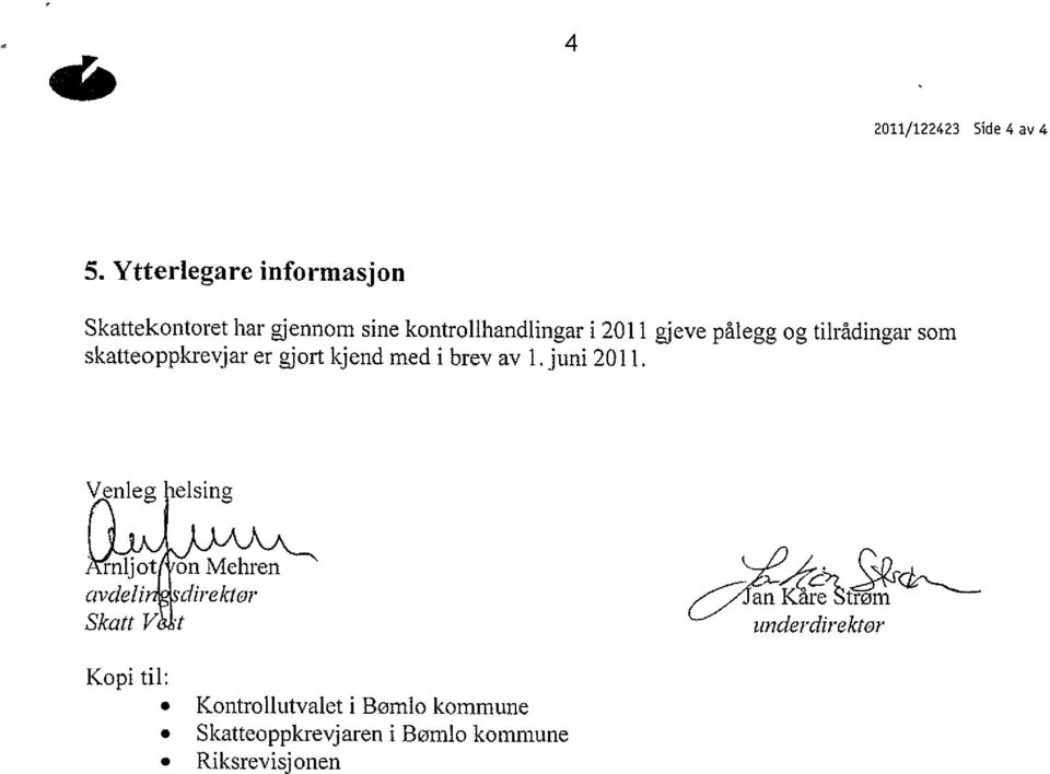 gjeve pålegg og tilrådingar som skatteoppkrevjar er gjort kjend med i brev av 1.