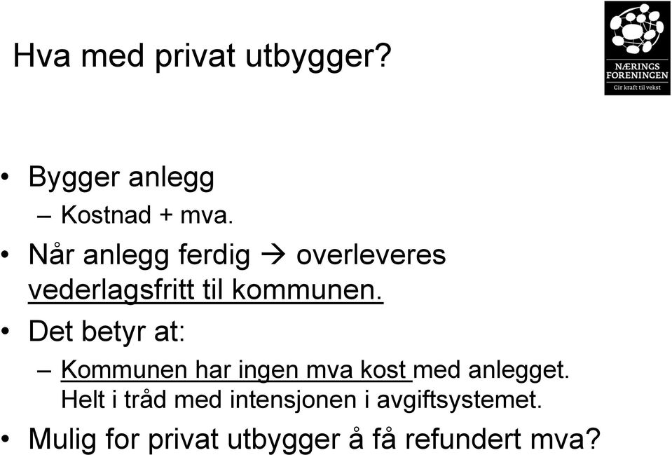 Det betyr at: Kommunen har ingen mva kost med anlegget.