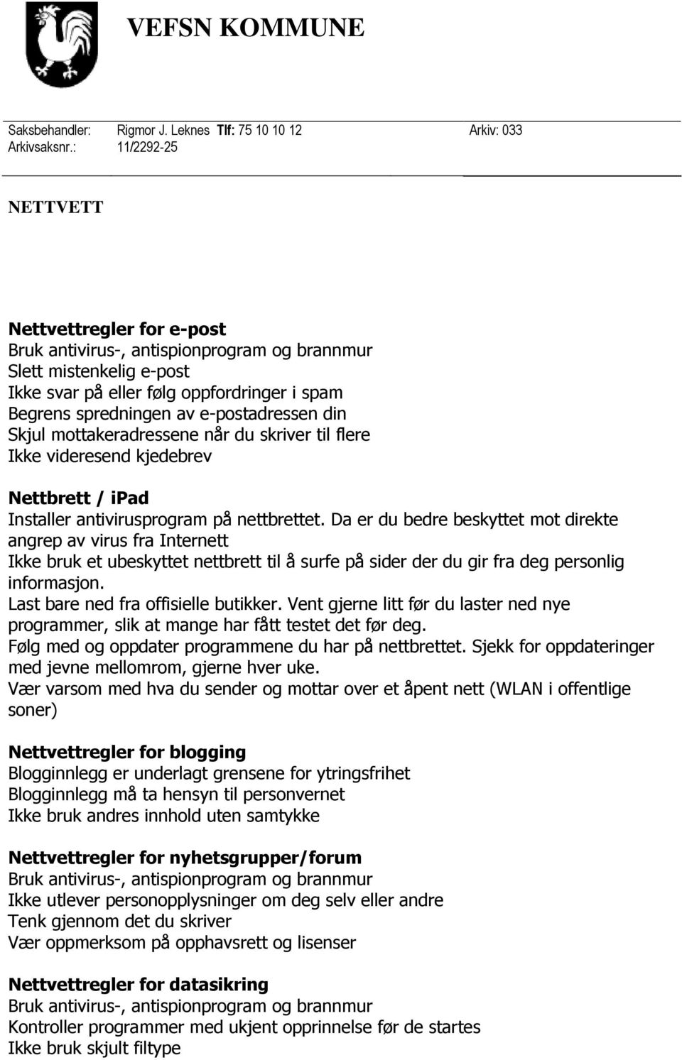 til flere Ikke videresend kjedebrev Nettbrett / ipad Installer antivirusprogram på nettbrettet.