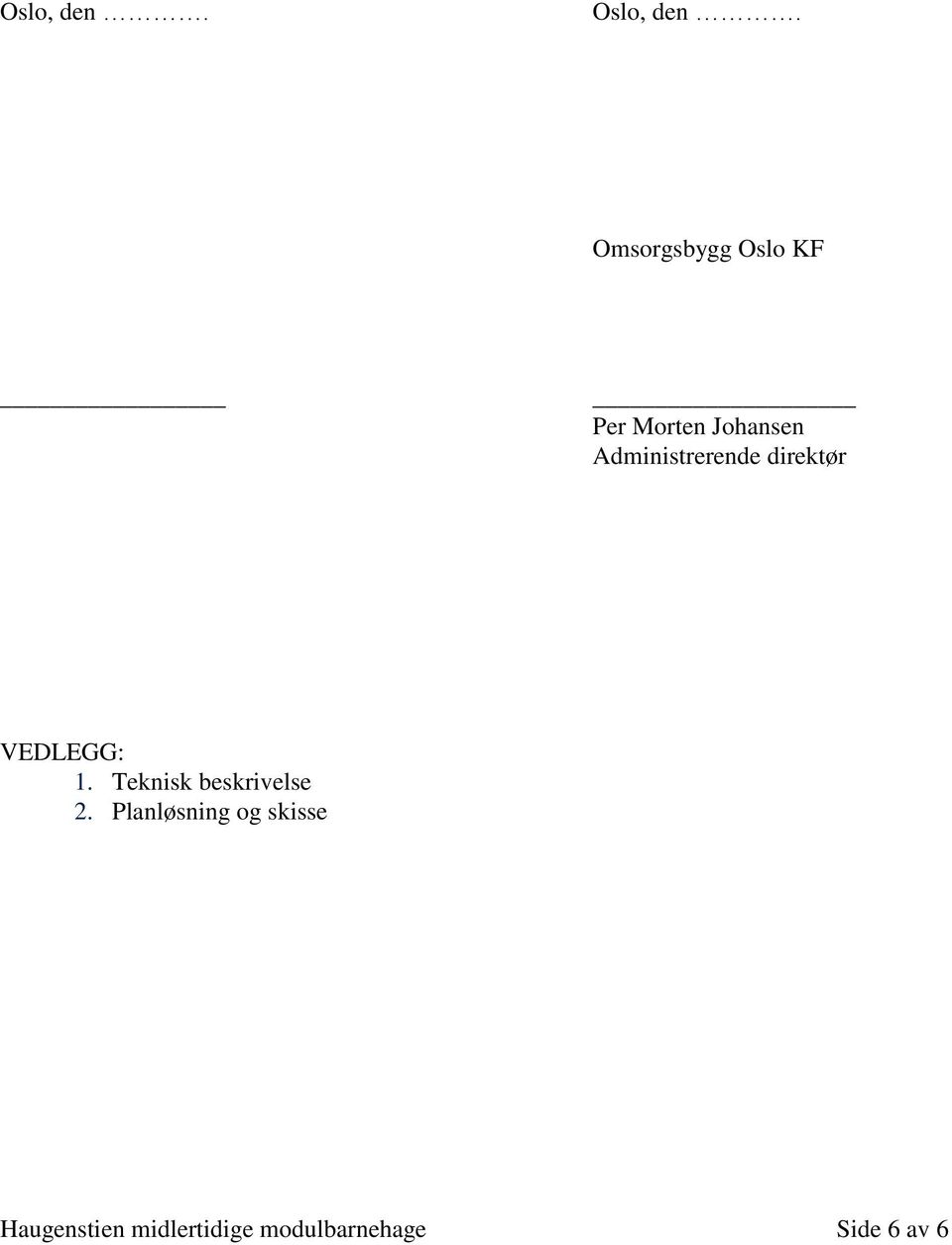 Administrerende direktør VEDLEGG: 1.