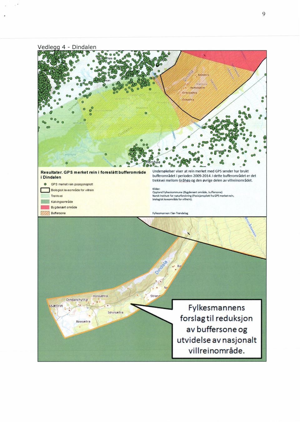 .._-r ipaill. - Tr-ipoo i. -... ø...a. nr Undersøkelser viser at rein merket med GPS sender har brukt bufferområdet i perioden 2009-2014.