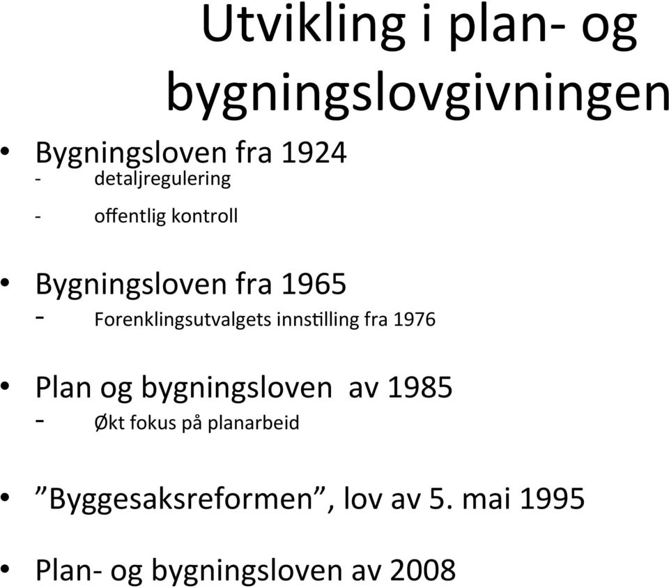 Forenklingsutvalgets innsllling fra 1976 Plan og bygningsloven av 1985 -