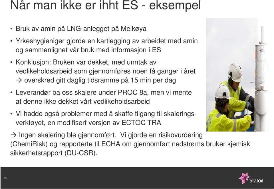 skalere under PROC 8a, men vi mente at denne ikke dekket vårt vedlikeholdsarbeid Vi hadde også problemer med å skaffe tilgang til skaleringsverktøyet, en modifisert versjon av