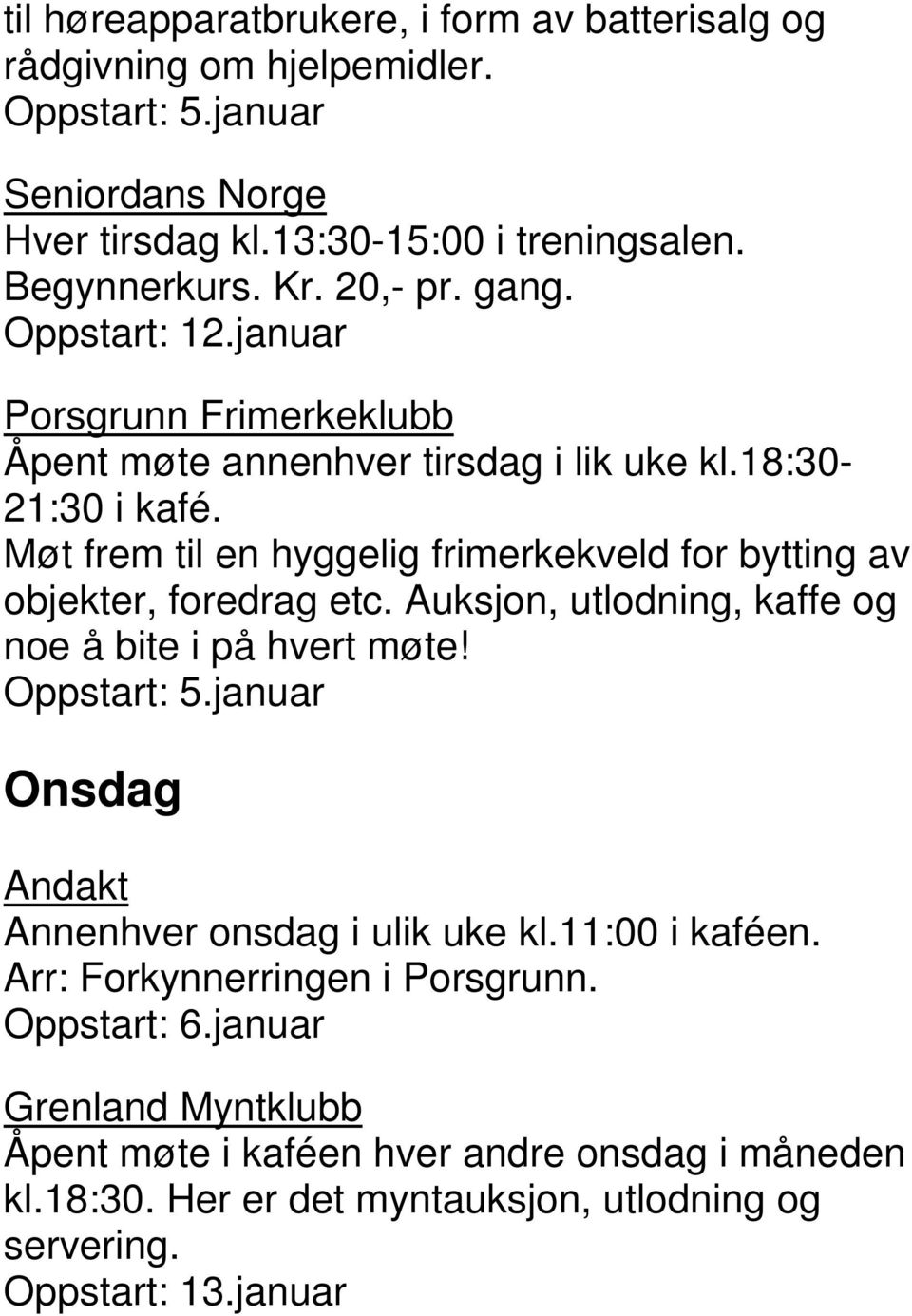 Møt frem til en hyggelig frimerkekveld for bytting av objekter, foredrag etc. Auksjon, utlodning, kaffe og noe å bite i på hvert møte! Oppstart: 5.