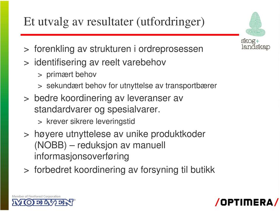 leveranser av standardvarer og spesialvarer.