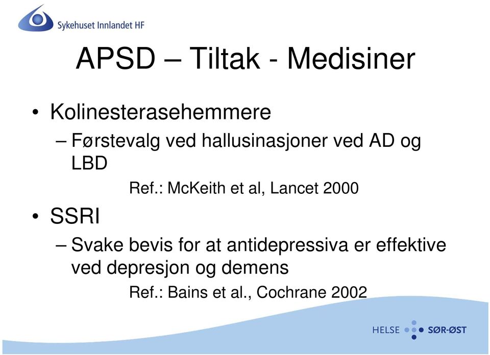 : McKeith et al, Lancet 2000 Svake bevis for at