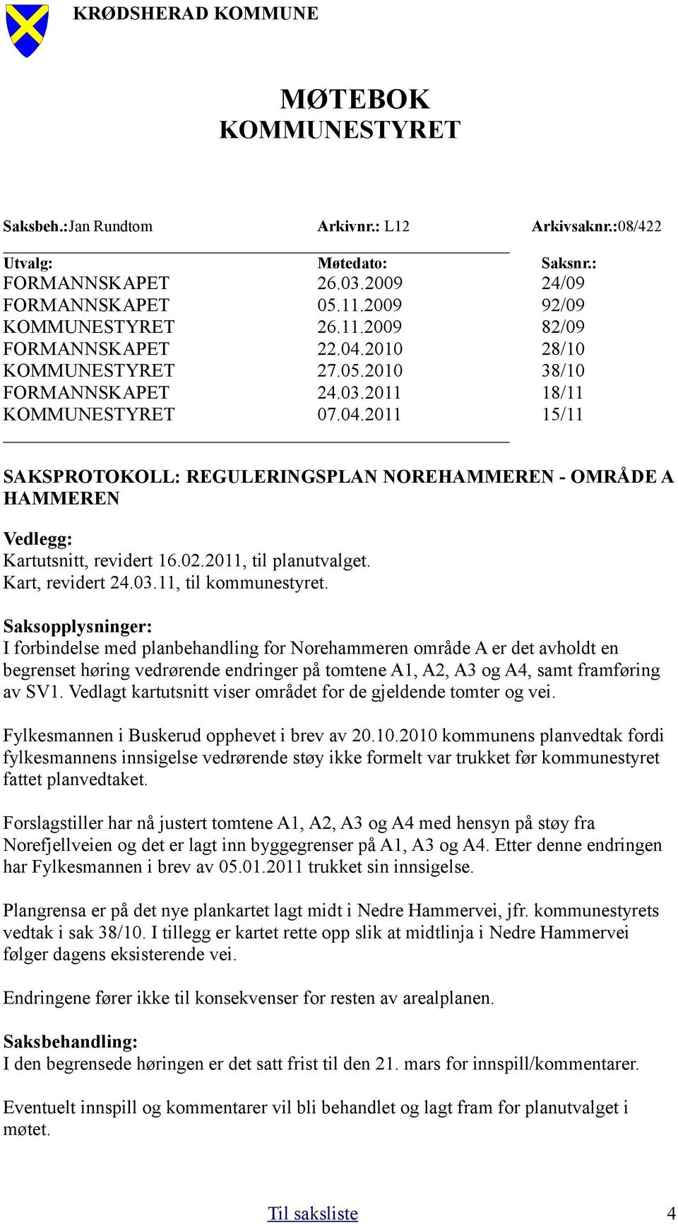 02.2011, til planutvalget. Kart, revidert 24.03.11, til kommunestyret.