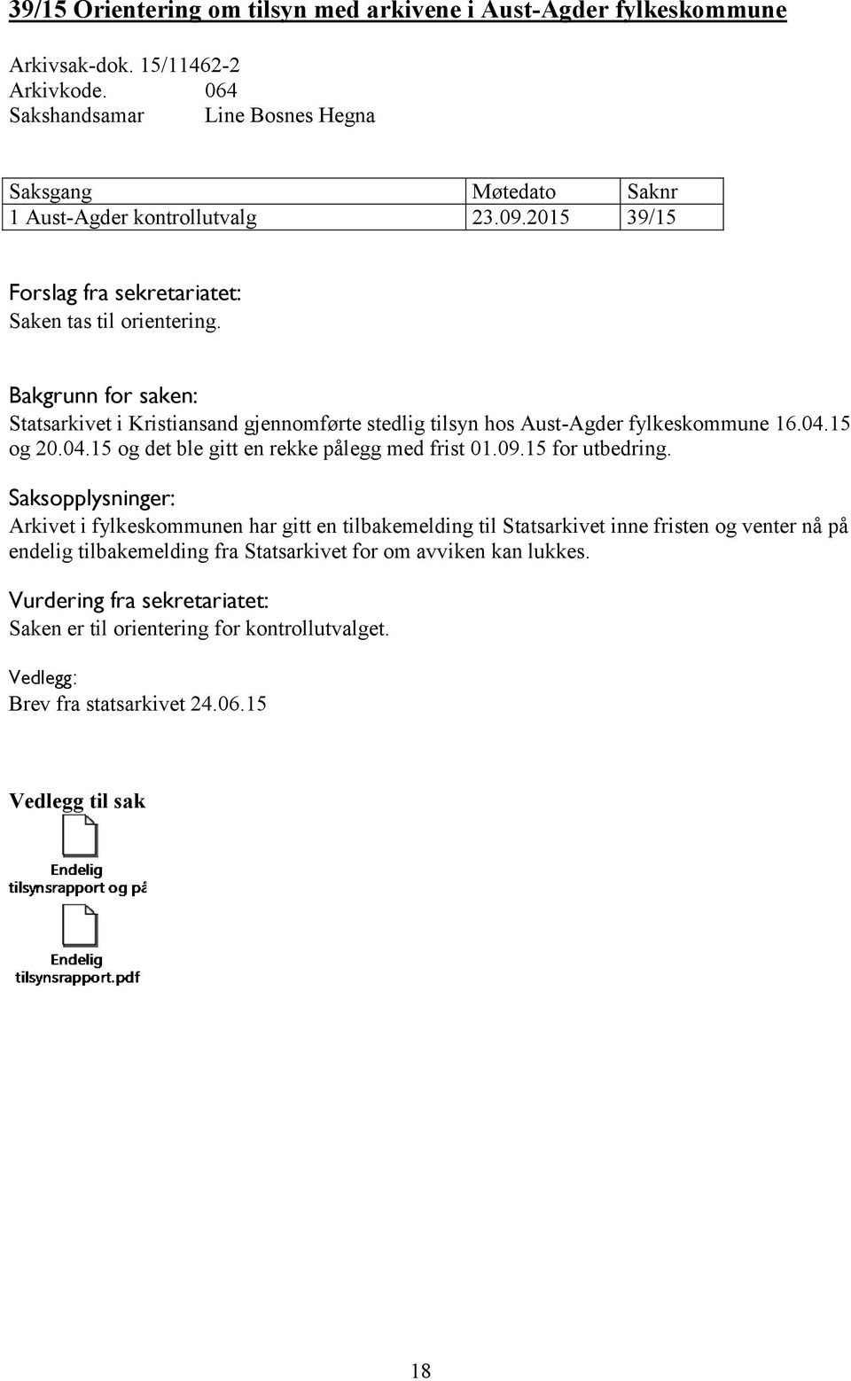 15 og 20.04.15 og det ble gitt en rekke pålegg med frist 01.09.15 for utbedring.