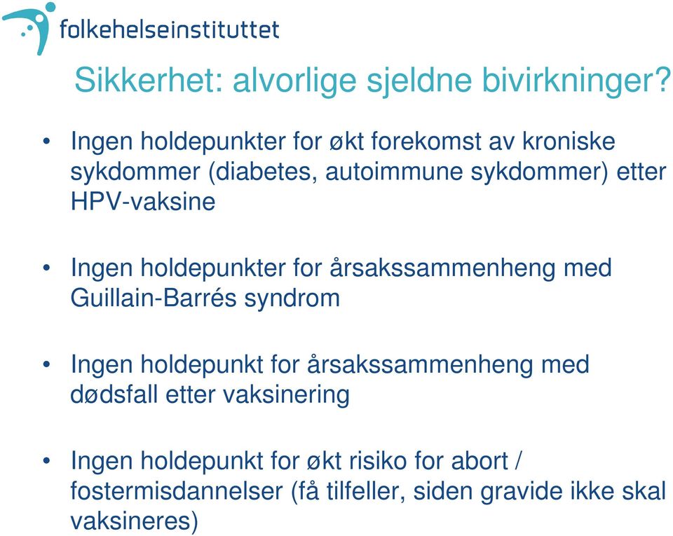 HPV-vaksine Ingen holdepunkter for årsakssammenheng med Guillain-Barrés syndrom Ingen holdepunkt for