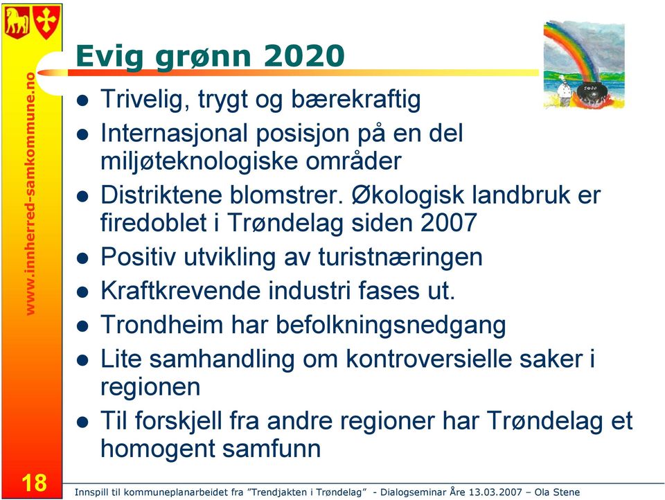 Økologisk landbruk er firedoblet i Trøndelag siden 2007 Positiv utvikling av turistnæringen