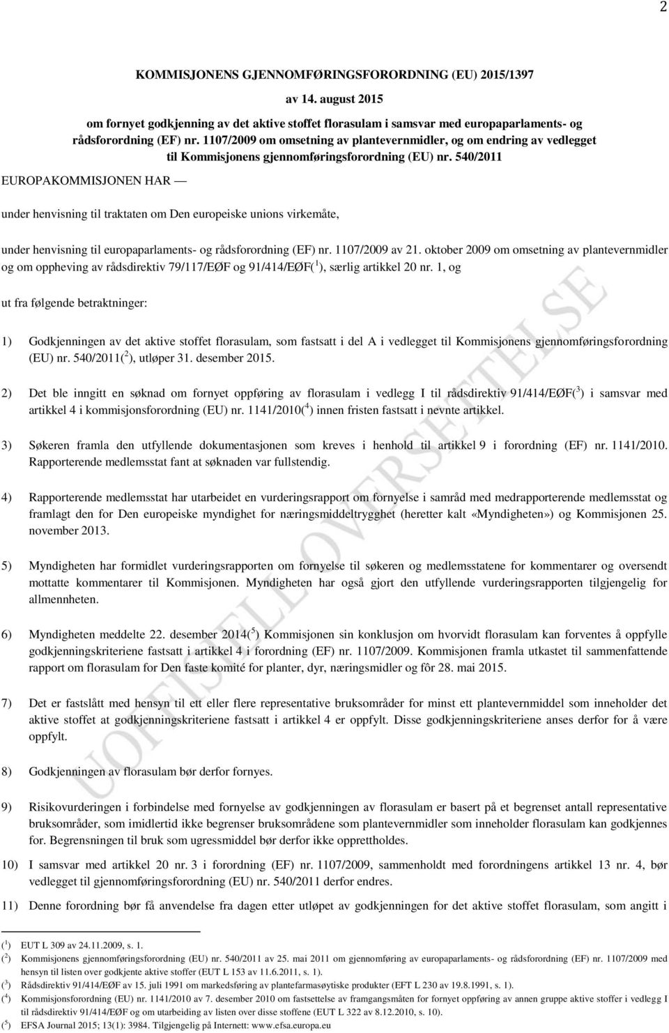 540/2011 EUROPAKOMMISJONEN HAR under henvisning til traktaten om Den europeiske unions virkemåte, under henvisning til europaparlaments- og rådsforordning (EF) nr. 1107/2009 av 21.