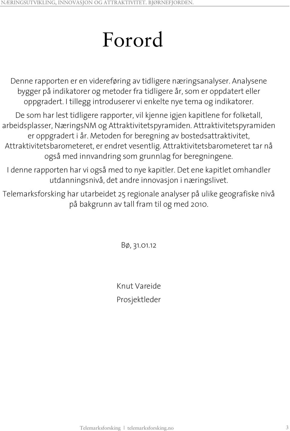 Attraktivitetspyramiden er oppgradert i år. Metoden for beregning av bostedsattraktivitet, Attraktivitetsbarometeret, er endret vesentlig.