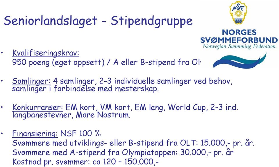 Konkurranser: EM kort, VM kort, EM lang, World Cup, 2-3 ind. langbanestevner, Mare Nostrum.