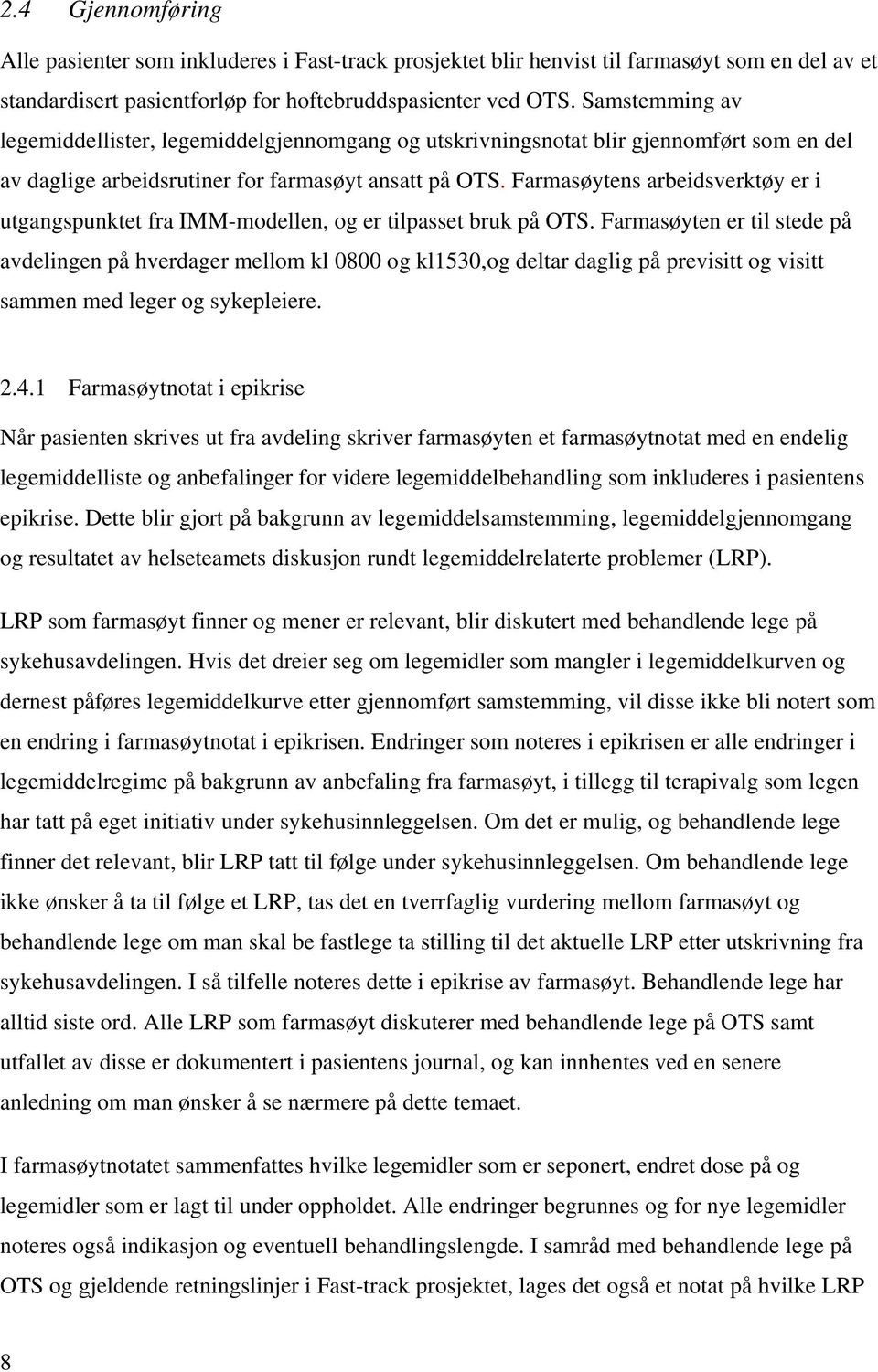 Farmasøytens arbeidsverktøy er i utgangspunktet fra IMM-modellen, og er tilpasset bruk på OTS.