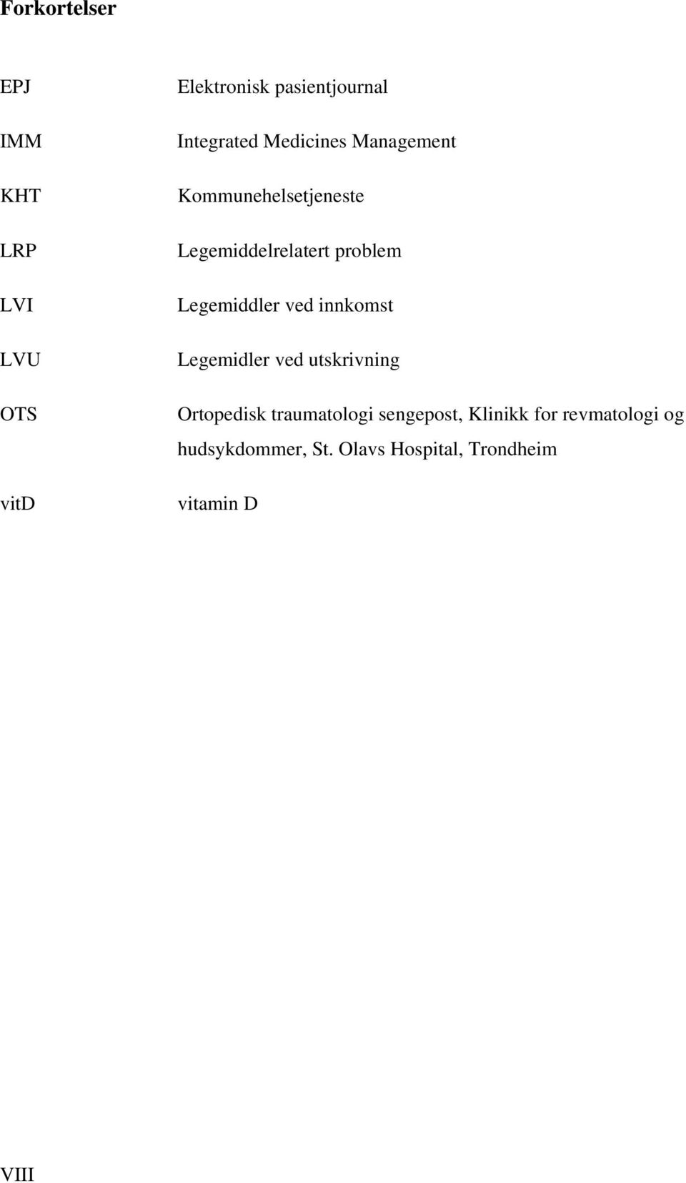 Legemiddler ved innkomst Legemidler ved utskrivning Ortopedisk traumatologi