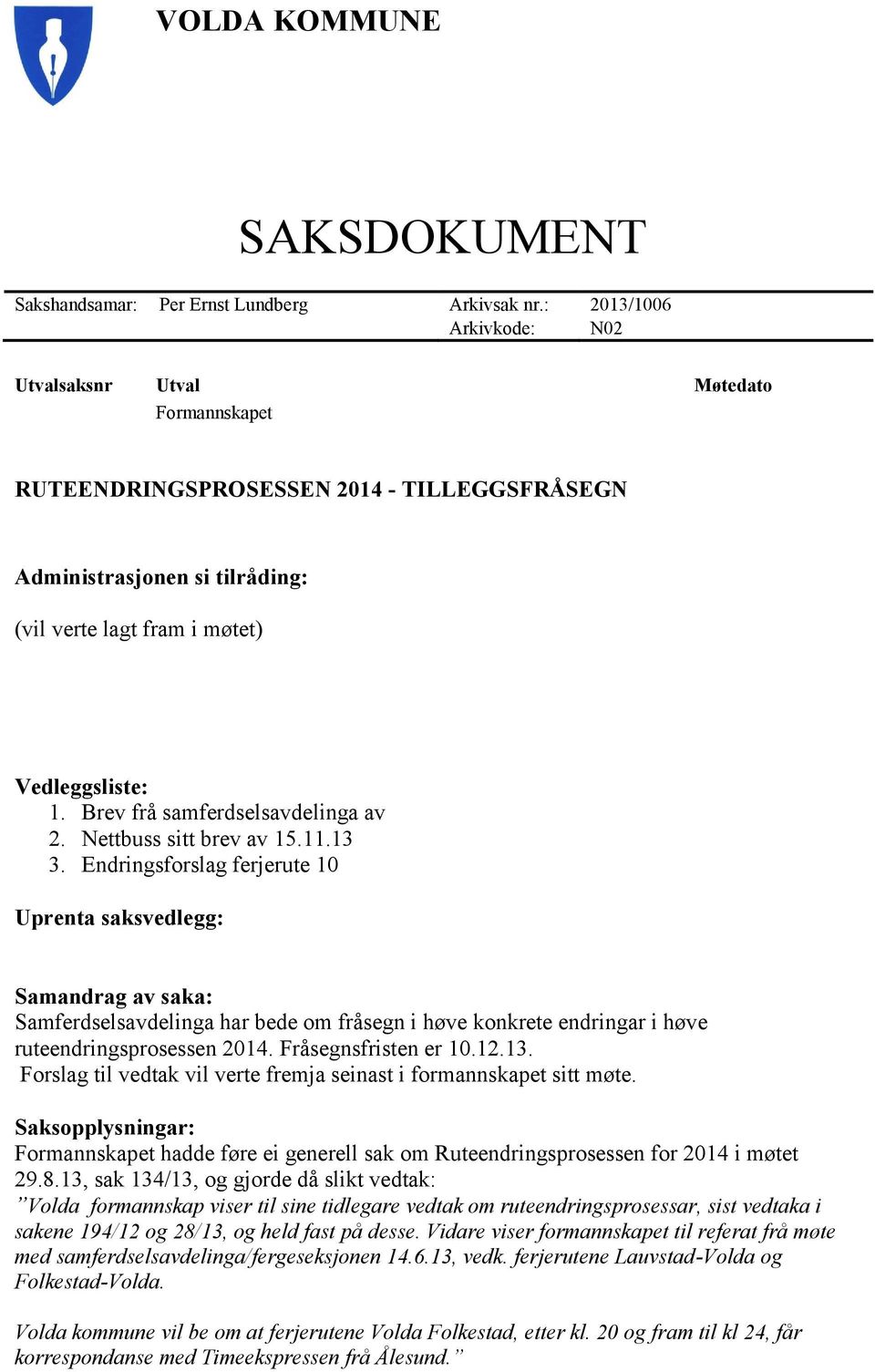 Brev frå samferdselsavdelinga av 2. Nettbuss sitt brev av 15.11.13 3.