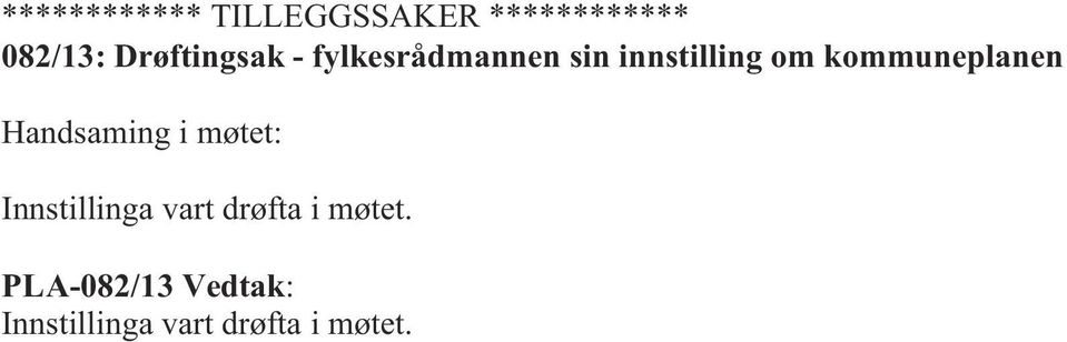 kommuneplanen Handsaming i møtet: Innstillinga vart