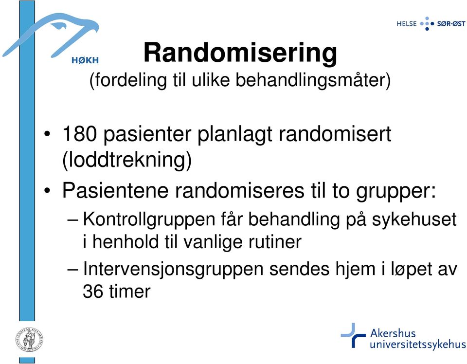 grupper: Kontrollgruppen får behandling på sykehuset i henhold til