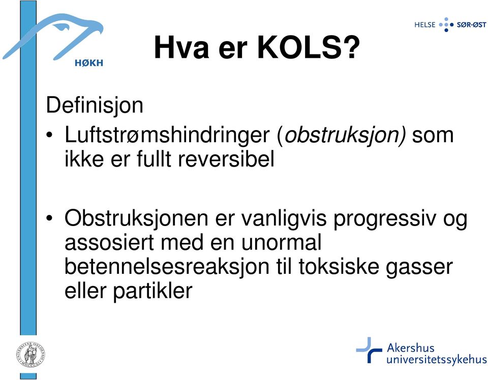 ikke er fullt reversibel Obstruksjonen er vanligvis