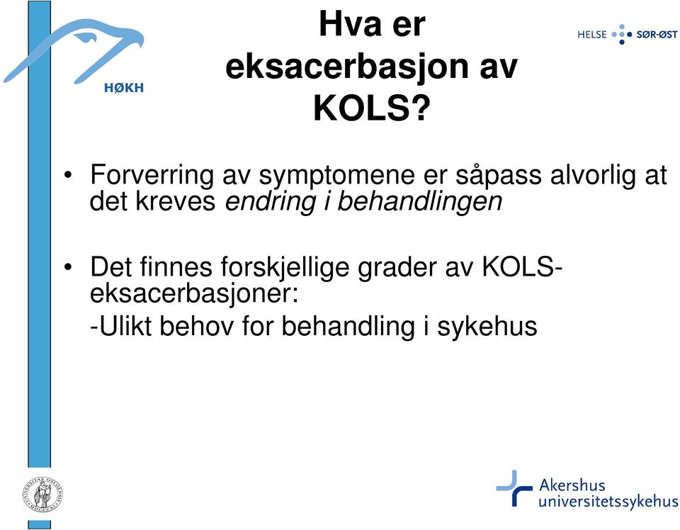 kreves endring i behandlingen Det finnes