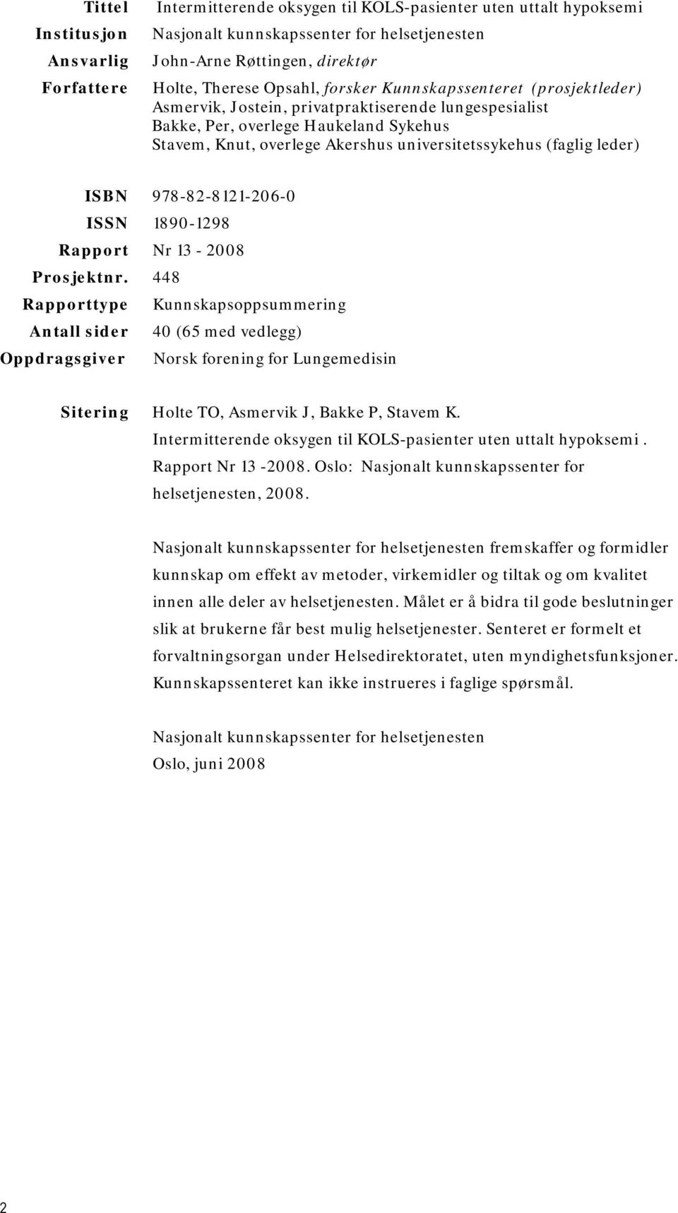 (faglig leder) ISBN 978-82-8121-206-0 ISSN 1890-1298 Rapport Nr 13-2008 Prosjektnr.
