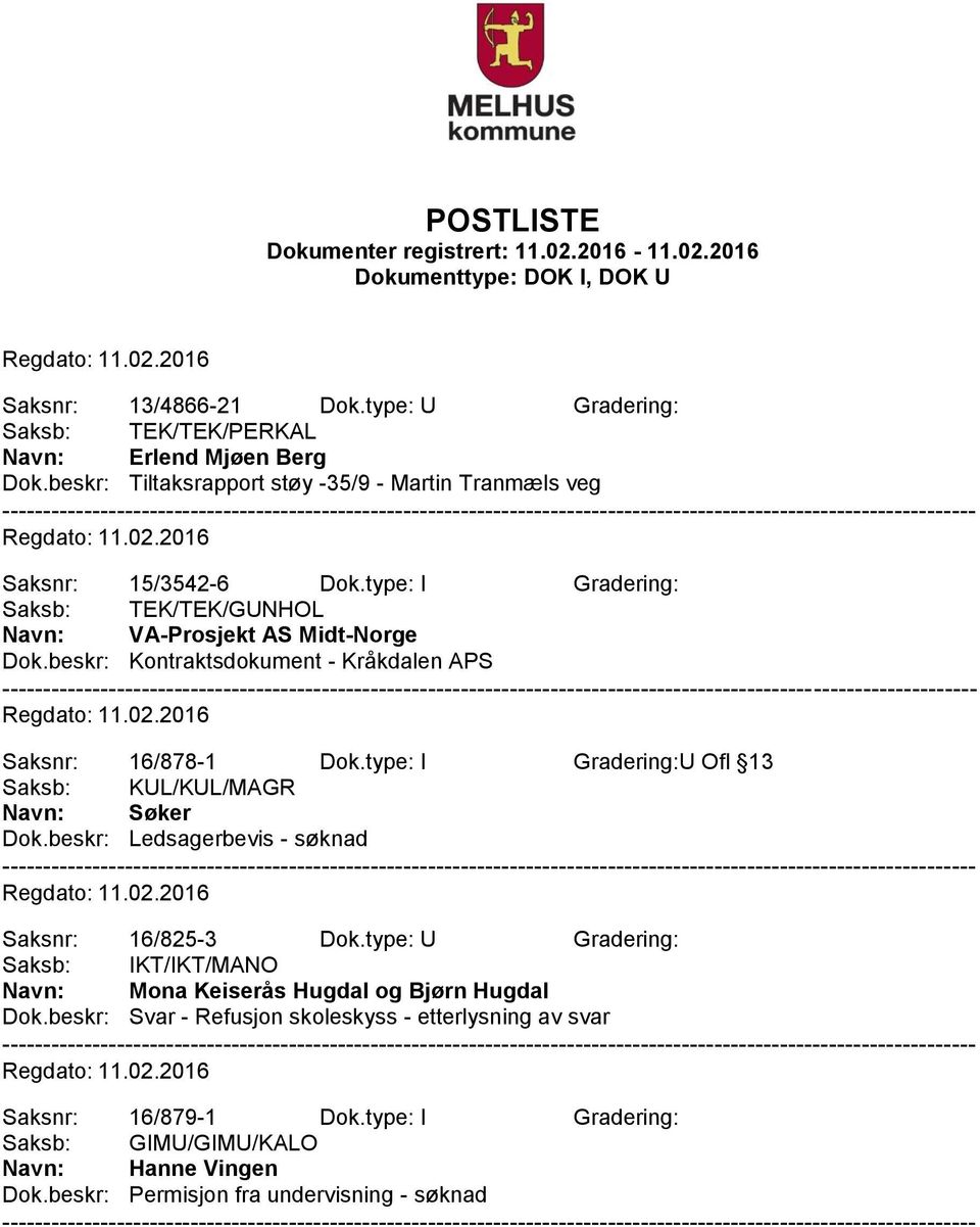 type: I Gradering:U Ofl 13 Saksb: KUL/KUL/MAGR Navn: Søker Dok.beskr: Ledsagerbevis - søknad Saksnr: 16/825-3 Dok.