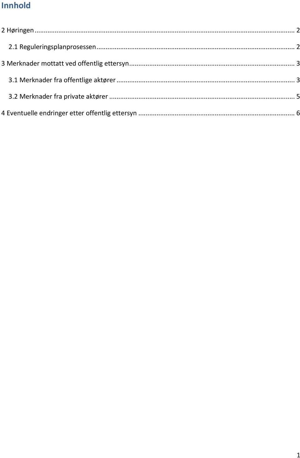 1 Merknader fra offentlige aktører... 3 3.
