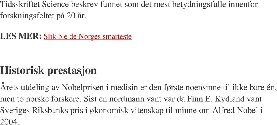 medisin er den første noensinne til ikke bare én, men to norske forskere.