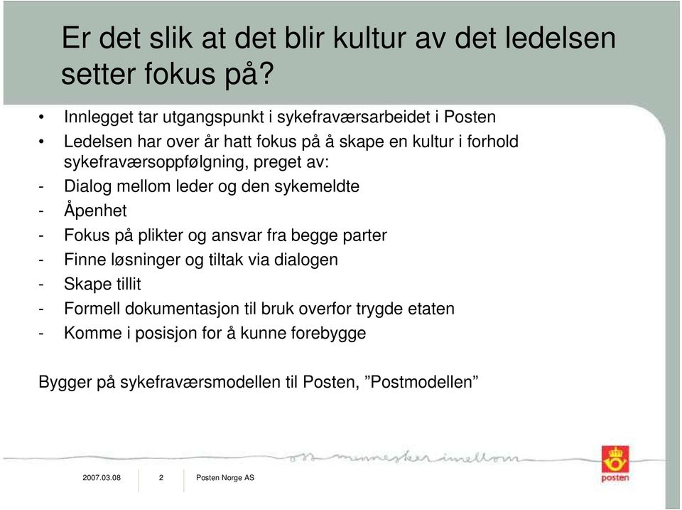 sykefraværsoppfølgning, preget av: - Dialog mellom leder og den sykemeldte - Åpenhet - Fokus på plikter og ansvar fra begge parter -