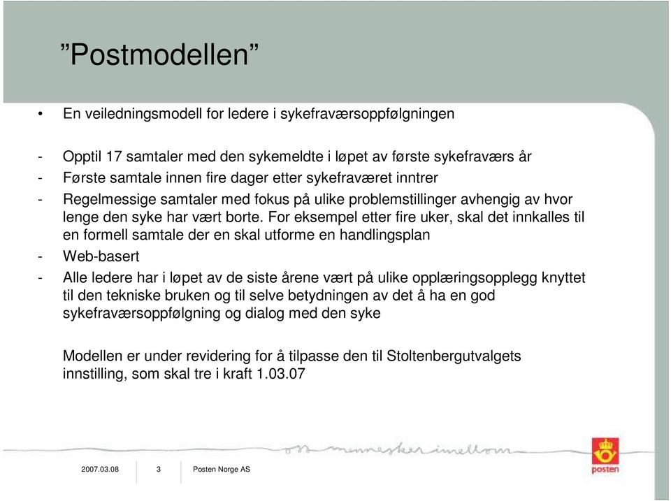 For eksempel etter fire uker, skal det innkalles til en formell samtale der en skal utforme en handlingsplan - Web-basert - Alle ledere har i løpet av de siste årene vært på ulike