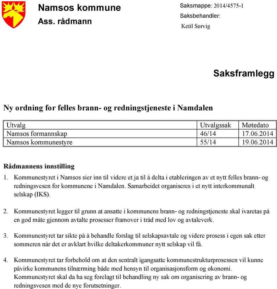 2014 Namsos kommunestyre 55/14 19.06.2014 Rådmannens innstilling 1.