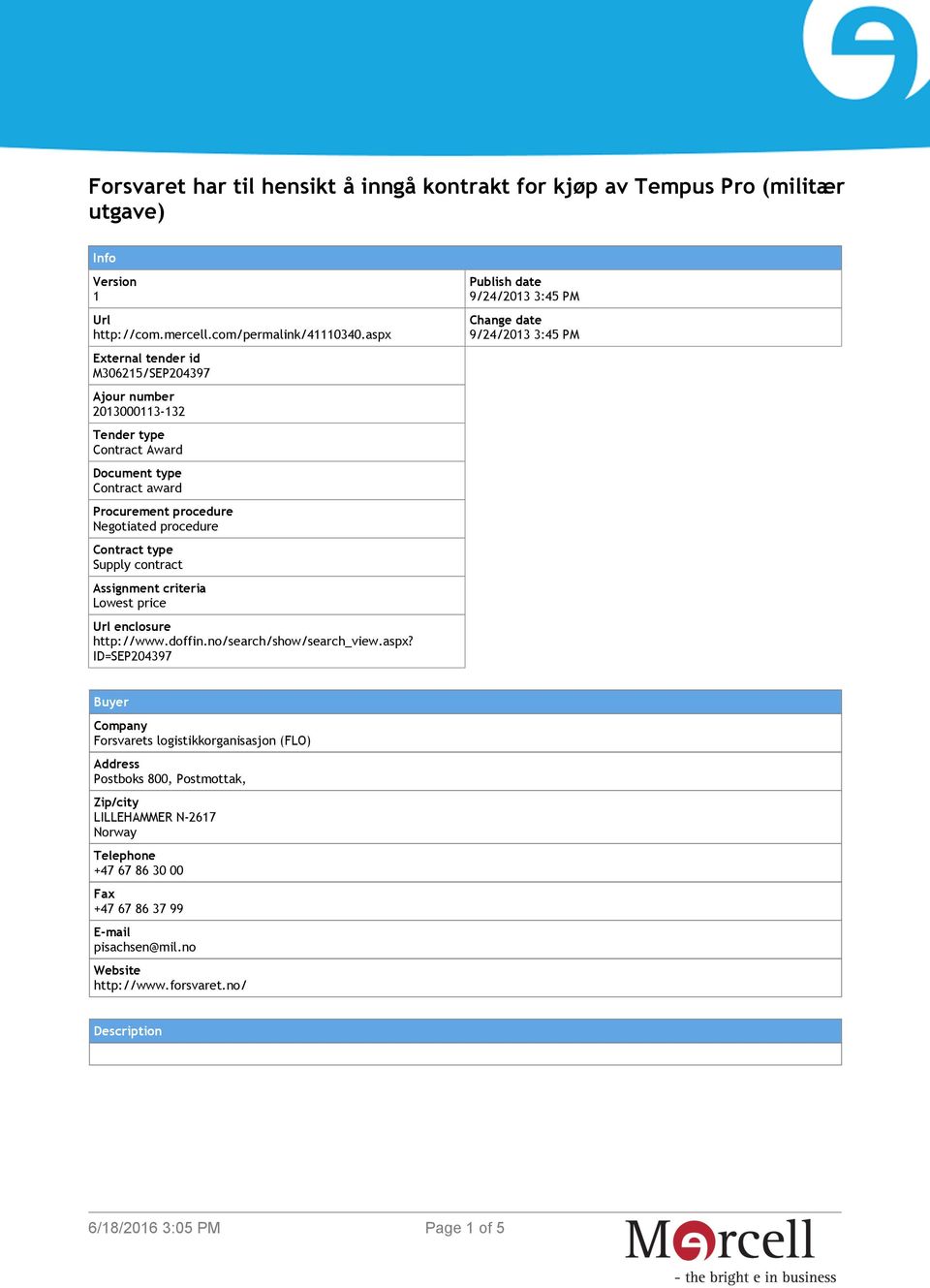 contract Assignment criteria Lowest price Url enclosure http://www.doffin.no/search/show/search_view.aspx?